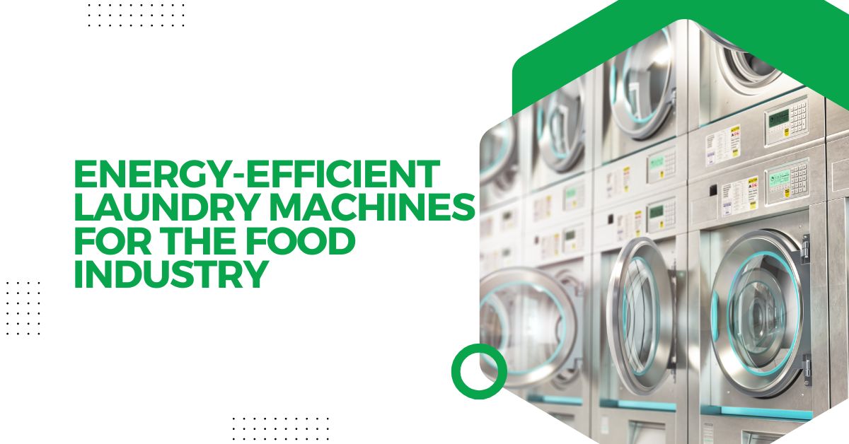 energy-efficient laundry machines for the food industry