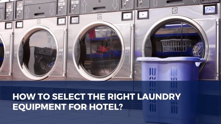 how to select the right laundry equipment for hotel?