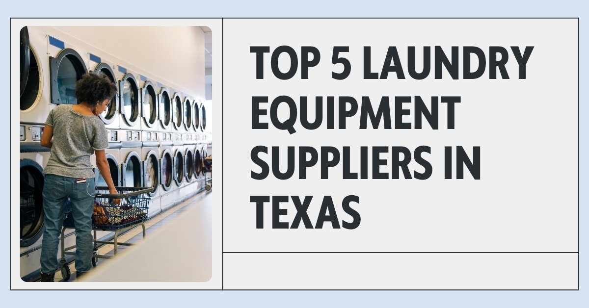 top 5 laundry equipment suppliers in texas
