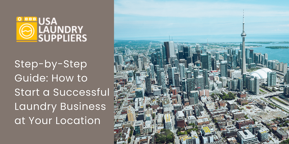 Step-by-Step Guide - How to Start a Successful Laundry Business at Your Location